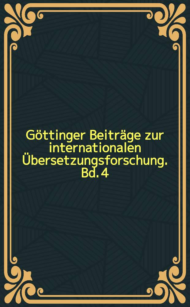 G&ouml;ttinger Beitr&auml;ge zur internationalen &Uuml;bersetzungsforschung. Bd. 4 : Interculturality and the historical study of literary translations