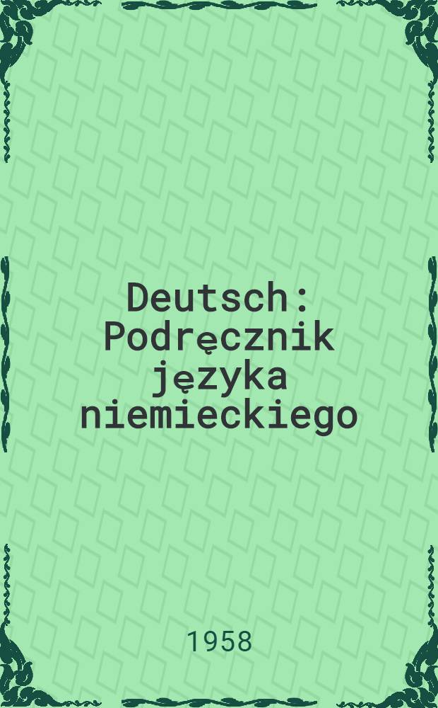 Deutsch : Podręcznik języka niemieckiego : Dla klasy piątej szkól z polskim ięzykiem wykladowym