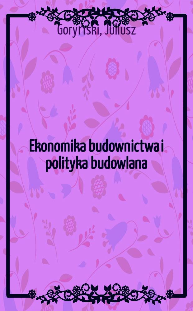 Ekonomika budownictwa i polityka budowlana