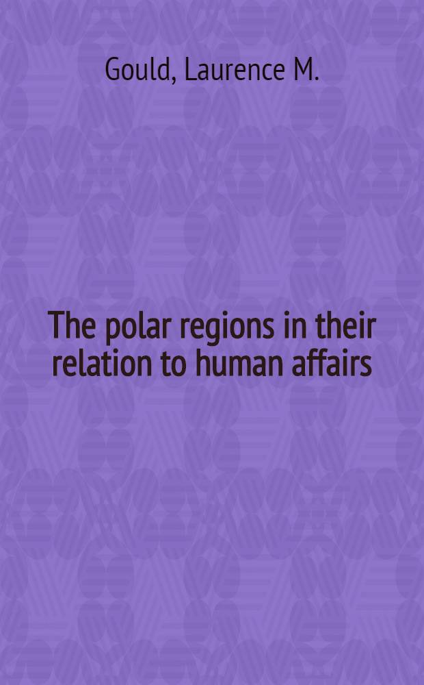 The polar regions in their relation to human affairs