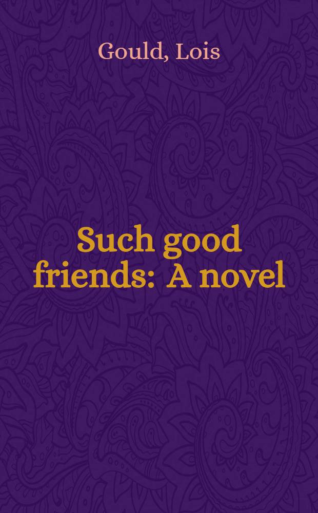 Such good friends : A novel