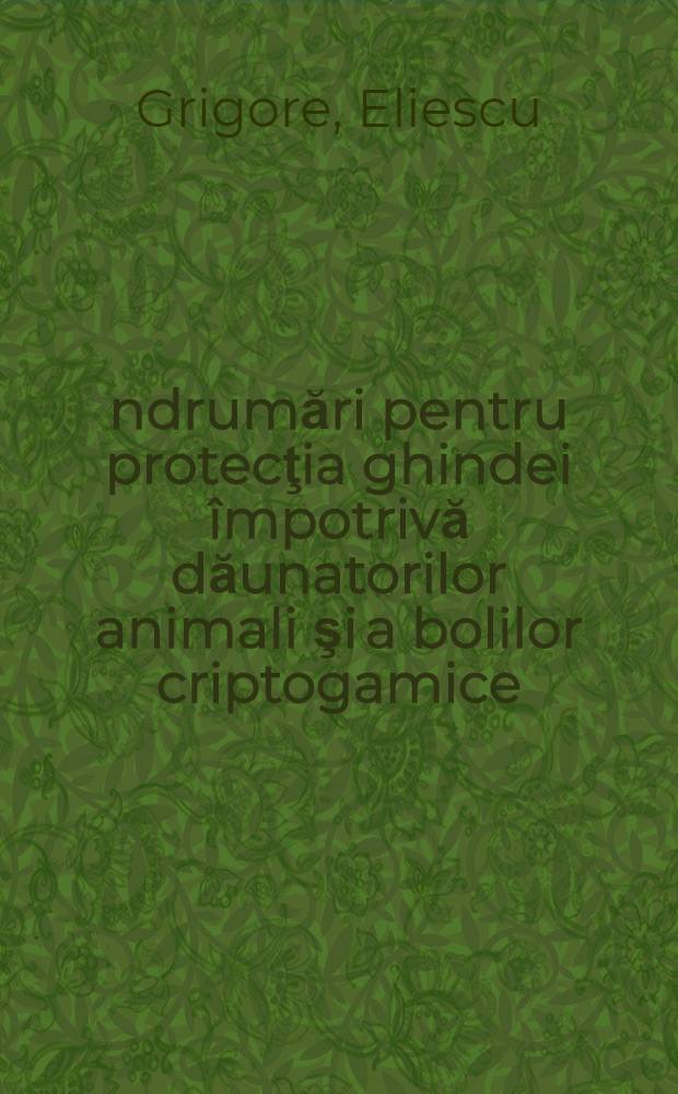 Îndrumări pentru protecţia ghindei împotrivă dăunatorilor animali şi a bolilor criptogamice