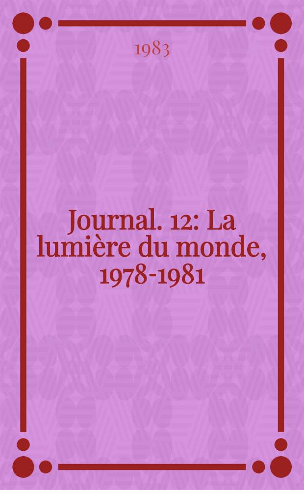 Journal. [12] : La lumière du monde, 1978-1981