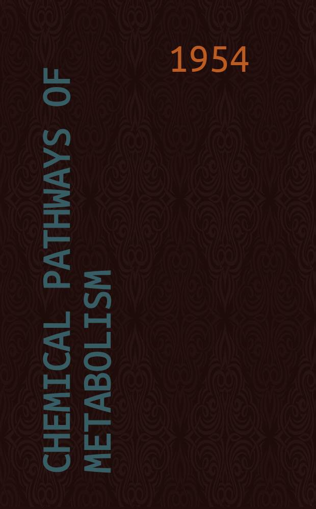 Chemical pathways of metabolism : Vol. 1-2