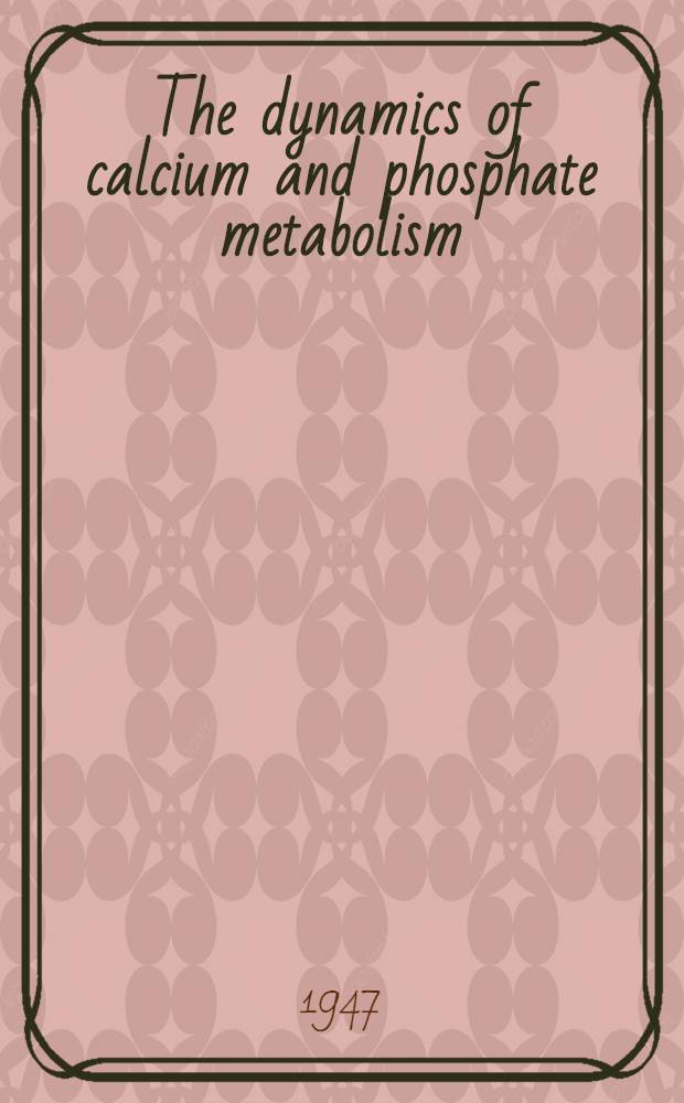 The dynamics of calcium and phosphate metabolism