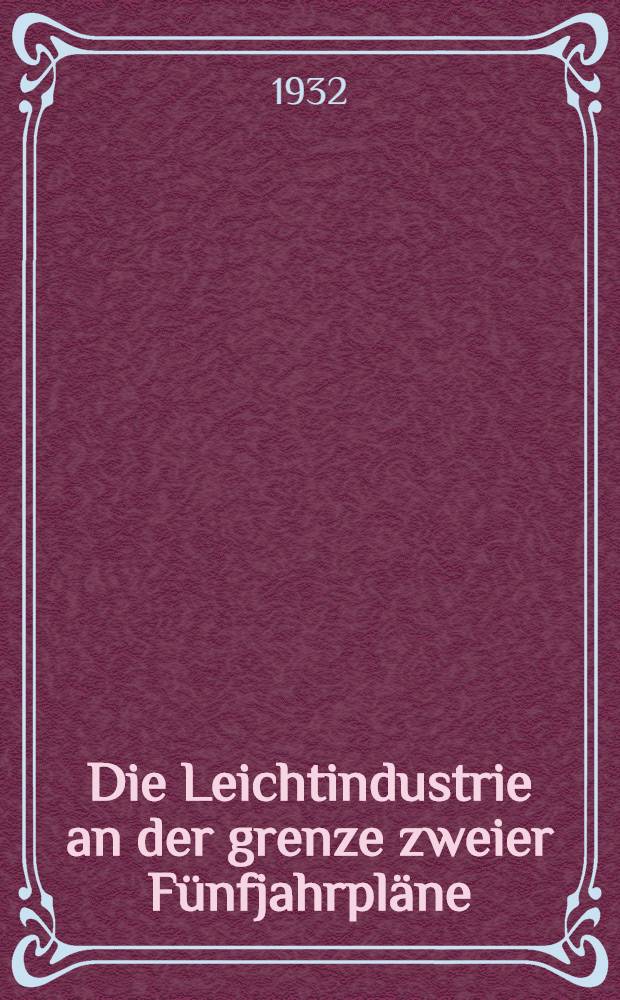 ... Die Leichtindustrie an der grenze zweier F&uuml;nfjahrpl&auml;ne