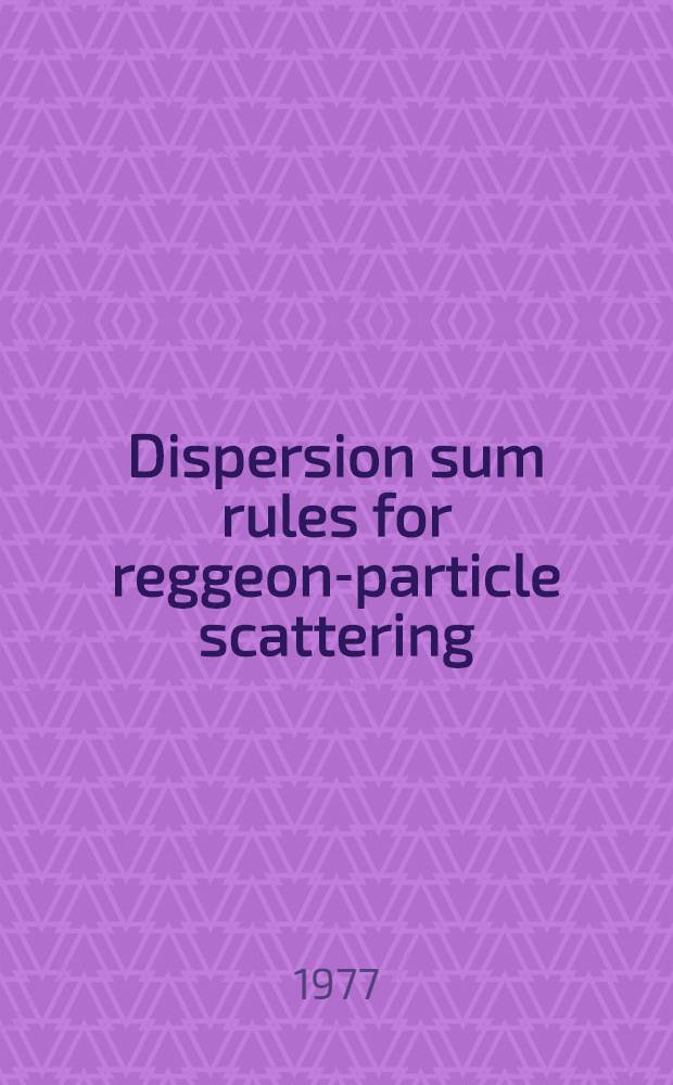 Dispersion sum rules for reggeon-particle scattering
