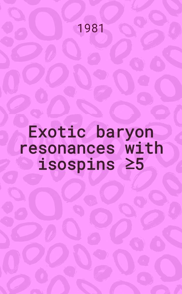 Exotic baryon resonances with isospins ≥5/2