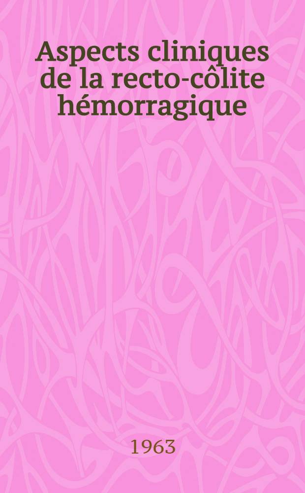 Aspects cliniques de la recto-côlite hémorragique : Thèse ..