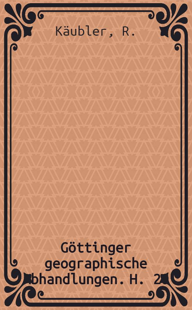 Göttinger geographische Abhandlungen. H. 20 : Das Alter der deutschen Besiedlung des Egerlandes