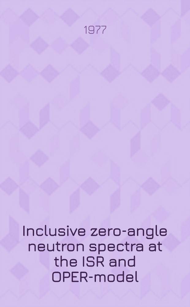 Inclusive zero-angle neutron spectra at the ISR and OPER-model