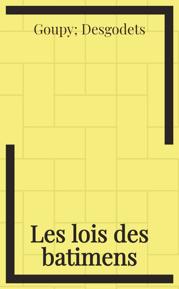 Les lois des batimens : T. 1-2