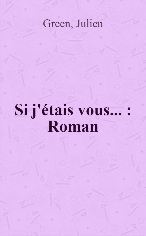 Si j'&eacute;tais vous ... : Roman