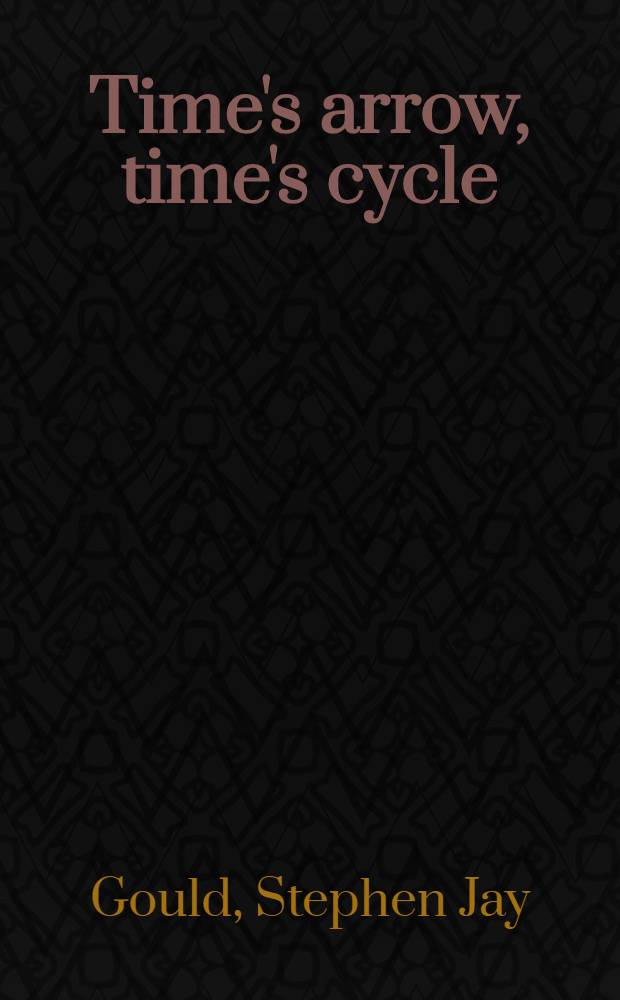 Time's arrow, time's cycle : Myth a. metaphor in the discovery of geological time