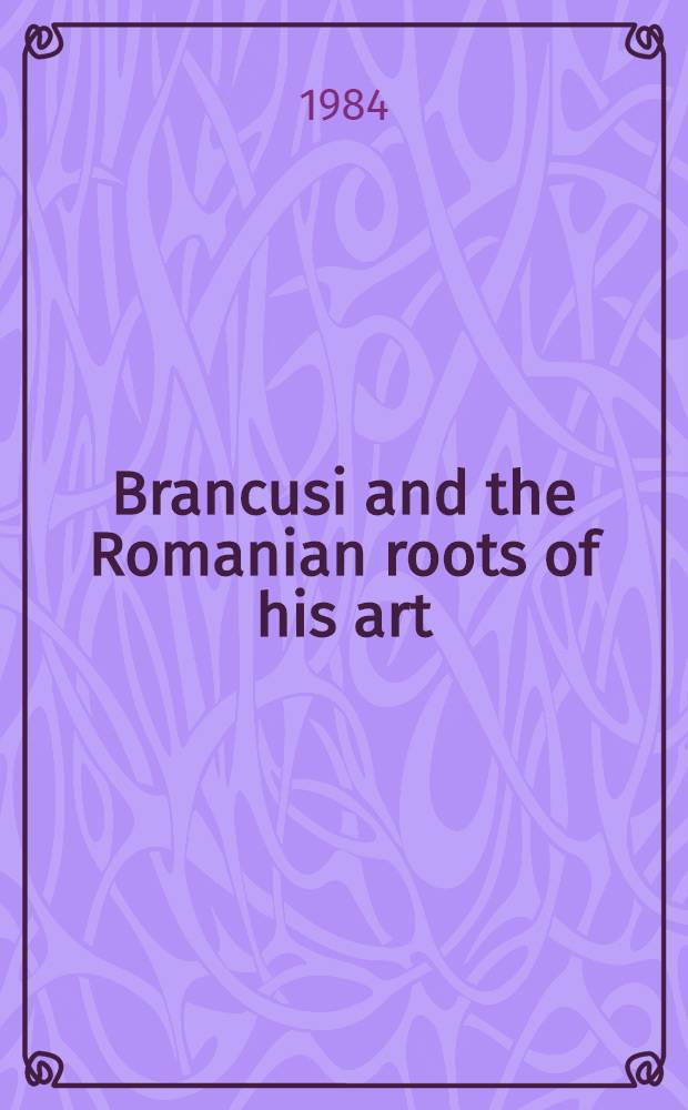 Brancusi and the Romanian roots of his art