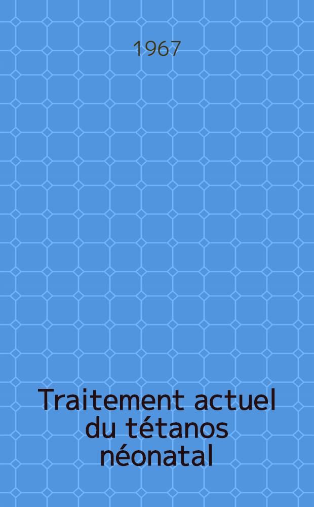 Traitement actuel du tétanos néonatal : Thèse ..