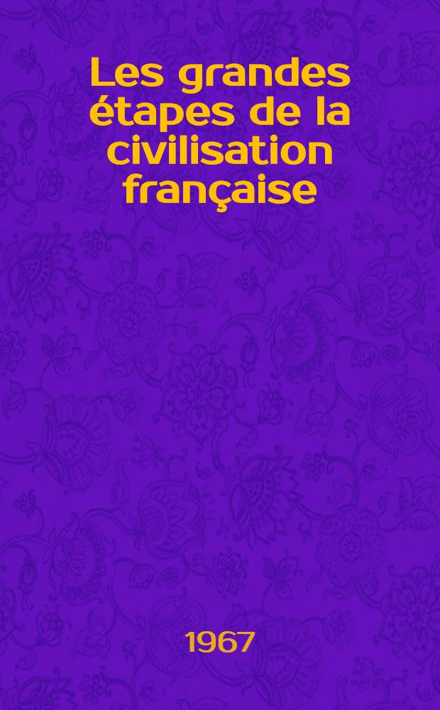 Les grandes étapes de la civilisation française