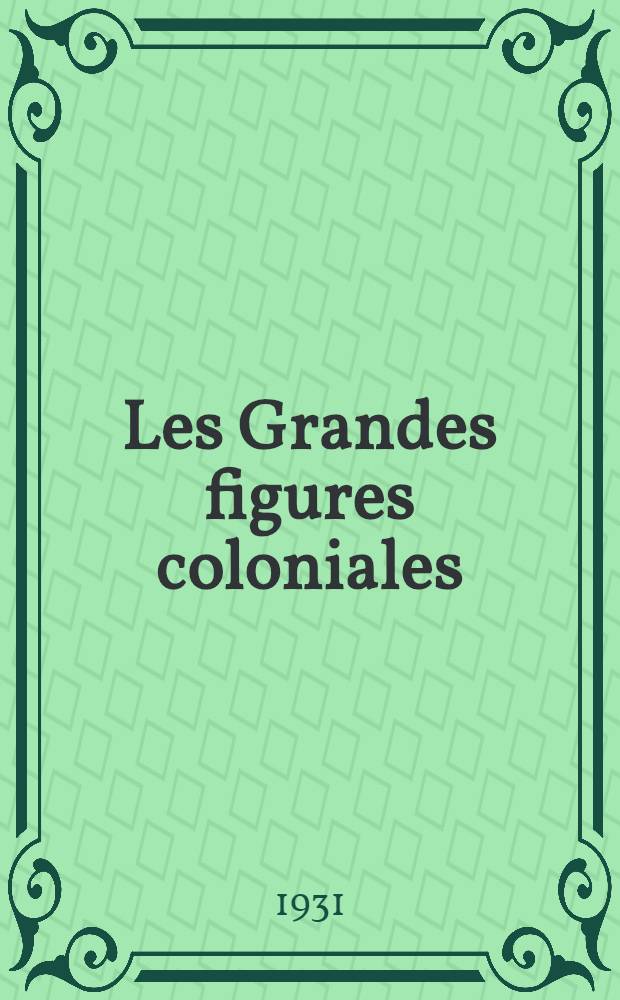 Les Grandes figures coloniales