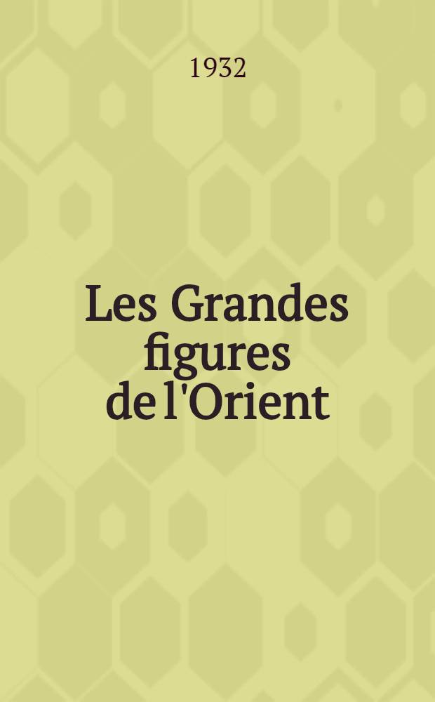 Les Grandes figures de l'Orient