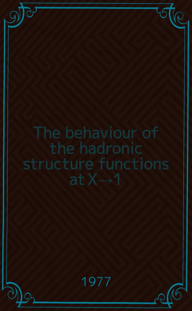 The behaviour of the hadronic structure functions at X→1