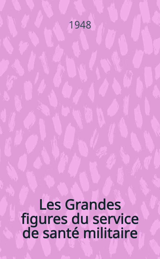 Les Grandes figures du service de santé militaire