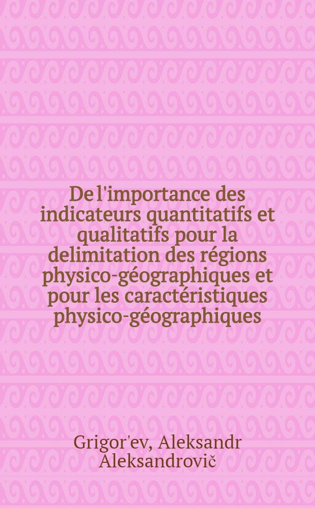 ... De l'importance des indicateurs quantitatifs et qualitatifs pour la delimitation des régions physico-géographiques et pour les caractéristiques physico-géographiques
