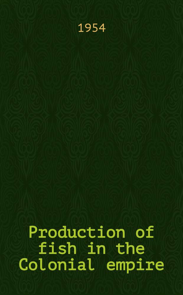 Production of fish in the Colonial empire : A review
