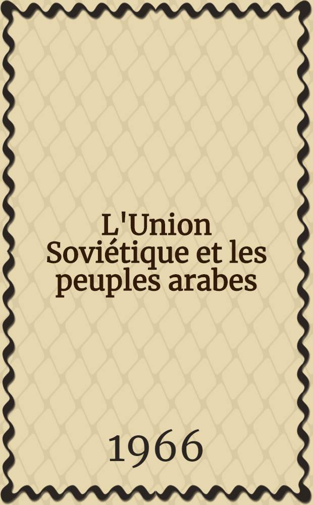 L'Union Soviétique et les peuples arabes
