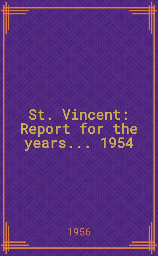 St. Vincent : Report for the years ... 1954/1955
