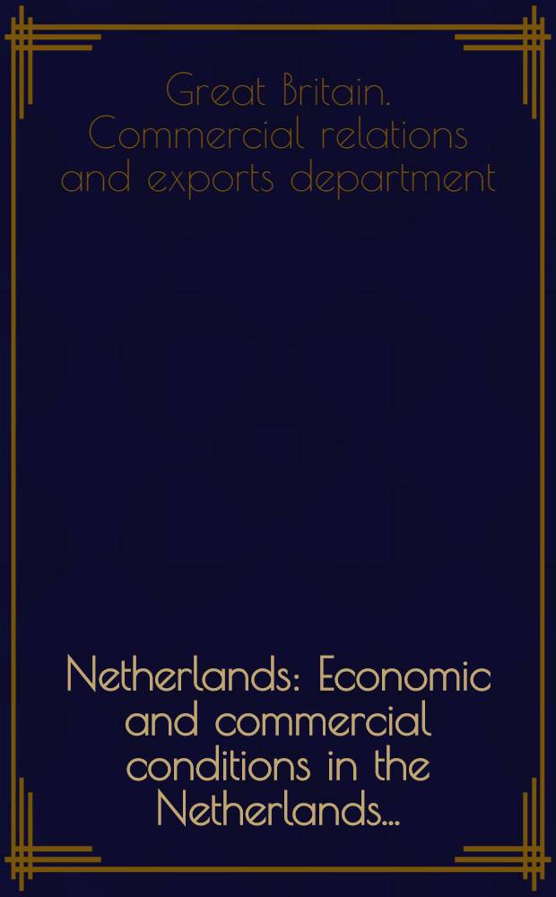 Netherlands : Economic and commercial conditions in the Netherlands ..