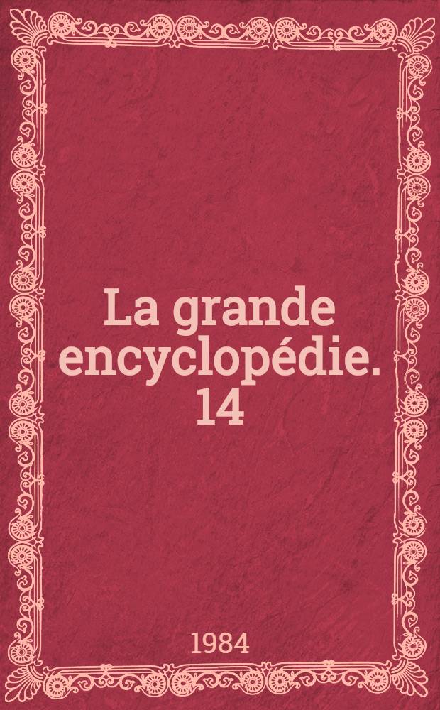 La grande encyclopédie. 14 : [Moyen Âge - Ostie]