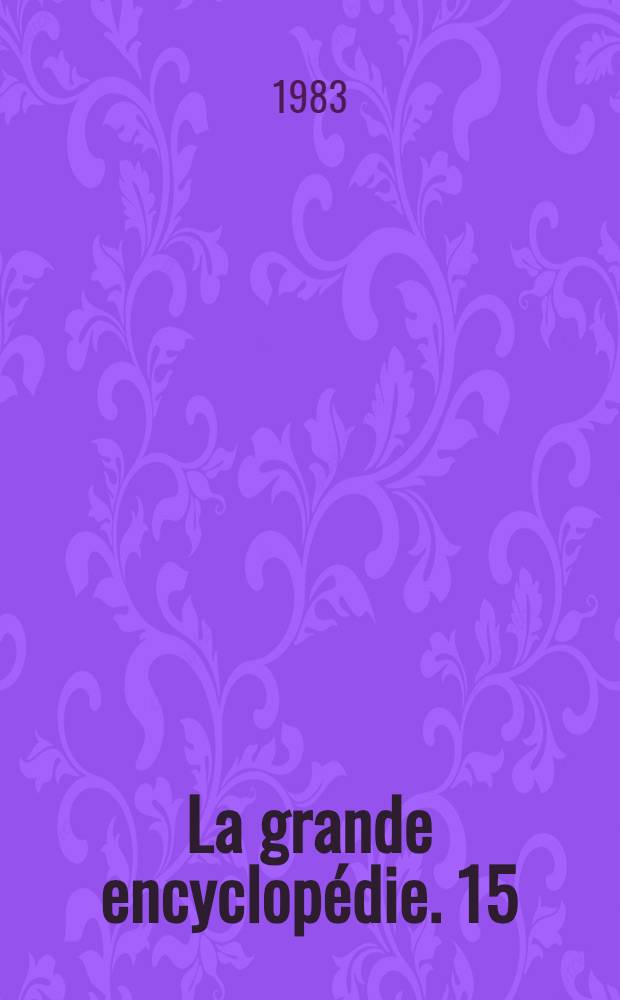 La grande encyclopédie. 15 : [Ostrava - Pliage]