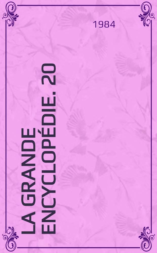 La grande encyclopédie. 20 : [Tuyau - Zwingli]