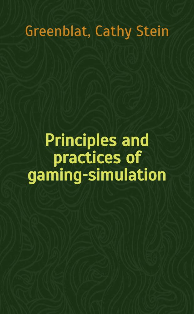 Principles and practices of gaming-simulation