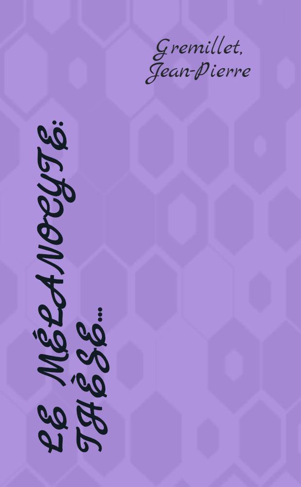 Le m&eacute;lanocyte : Th&egrave;se ..