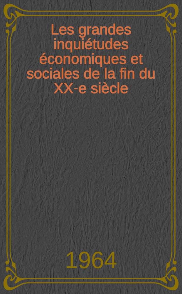 Les grandes inquiétudes économiques et sociales de la fin du XX-e siècle