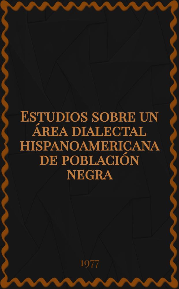 Estudios sobre un &aacute;rea dialectal hispanoamericana de poblaci&oacute;n negra: las tierras bajas occidentales de Colombia