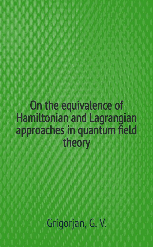 On the equivalence of Hamiltonian and Lagrangian approaches in quantum field theory