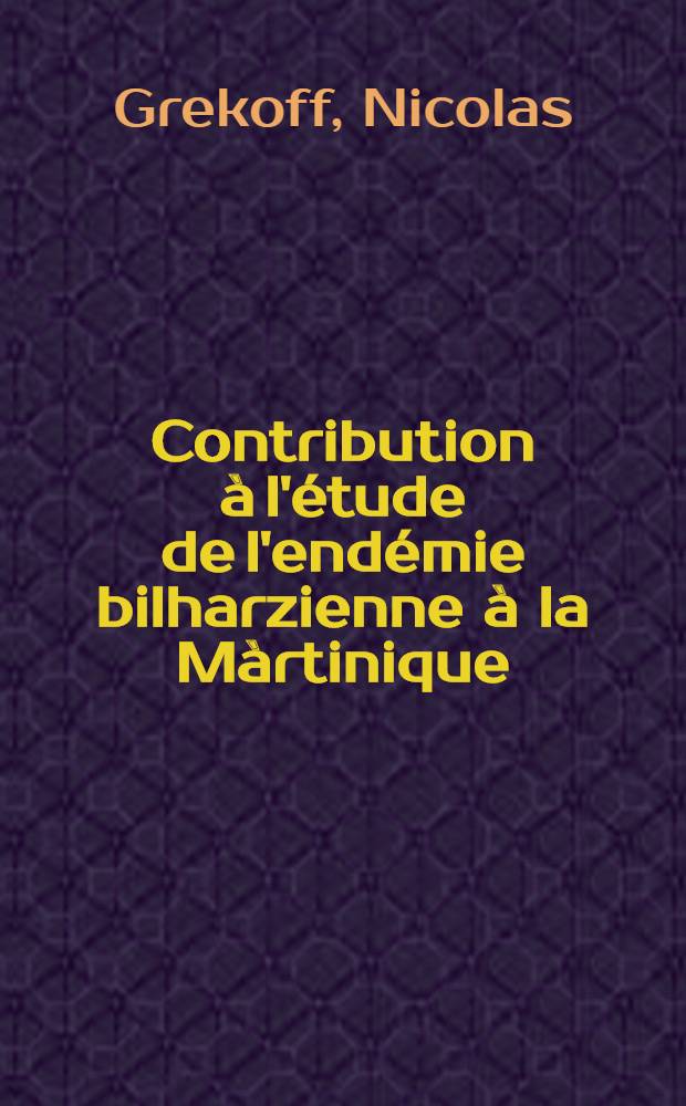 Contribution à l'étude de l'endémie bilharzienne à la Màrtinique : Thèse ..