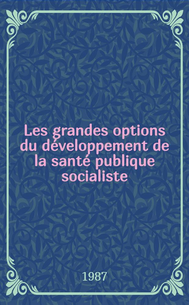 Les grandes options du développement de la santé publique socialiste