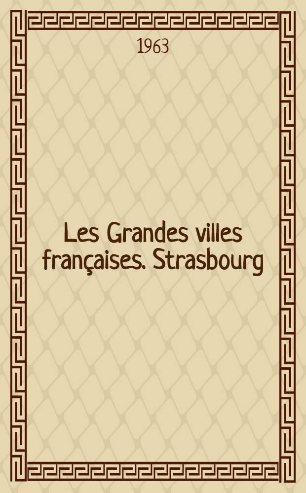 Les Grandes villes françaises. Strasbourg