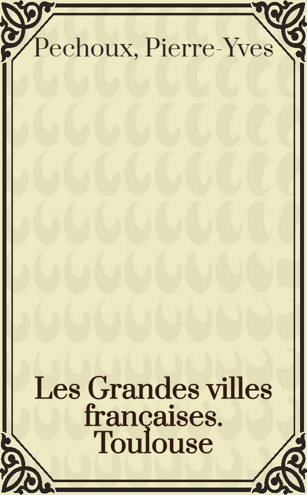 Les Grandes villes françaises. Toulouse