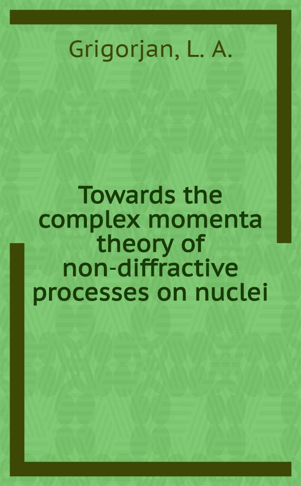 Towards the complex momenta theory of non-diffractive processes on nuclei