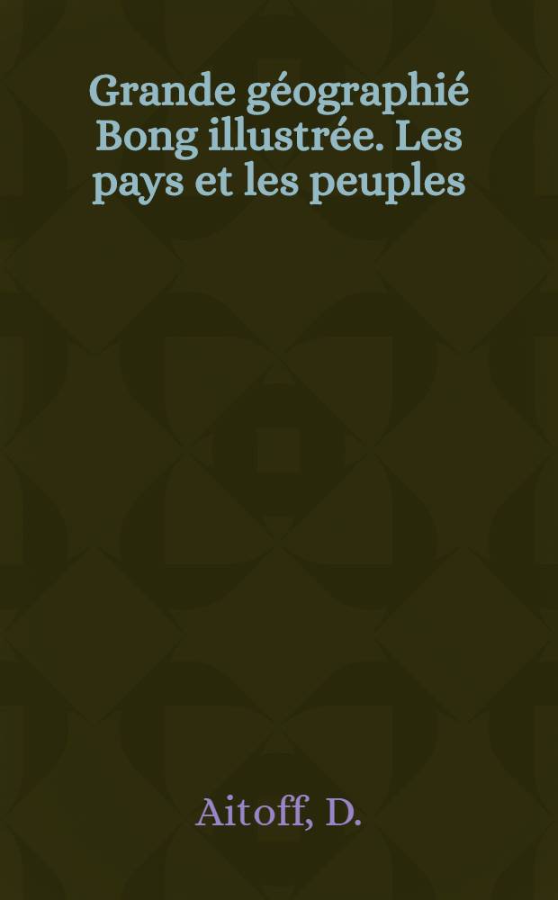 Grande géographié Bong illustrée. Les pays et les peuples