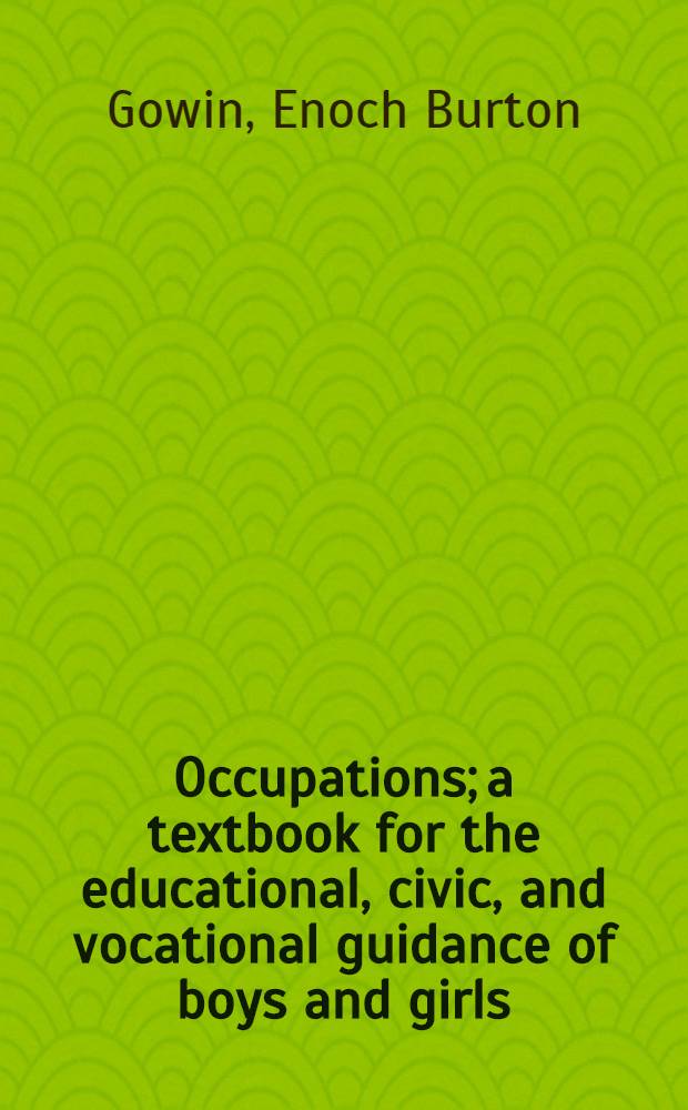 Occupations; a textbook for the educational, civic, and vocational guidance of boys and girls