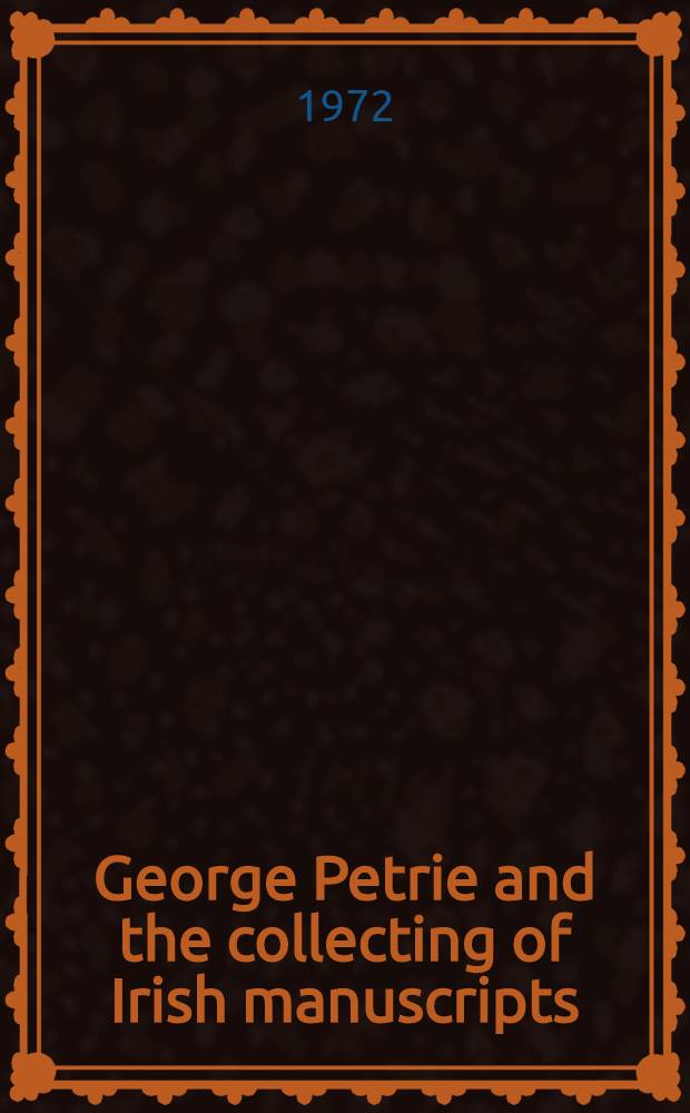 George Petrie and the collecting of Irish manuscripts