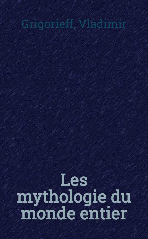 Les mythologie du monde entier