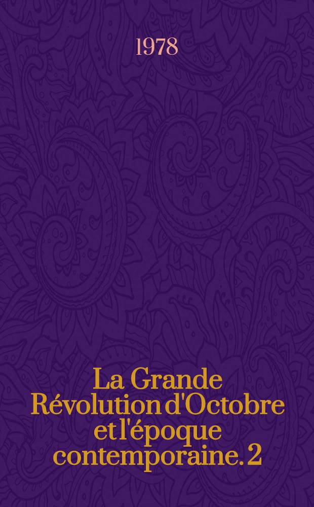 La Grande Révolution d'Octobre et l'époque contemporaine. [2] : La portée internationale de la Révolution d'Octobre et l'édification du socialisme et du communisme