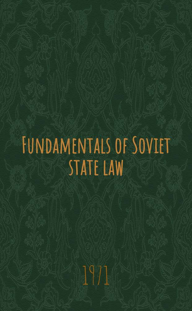 Fundamentals of Soviet state law : Transl. from the Russ. ...