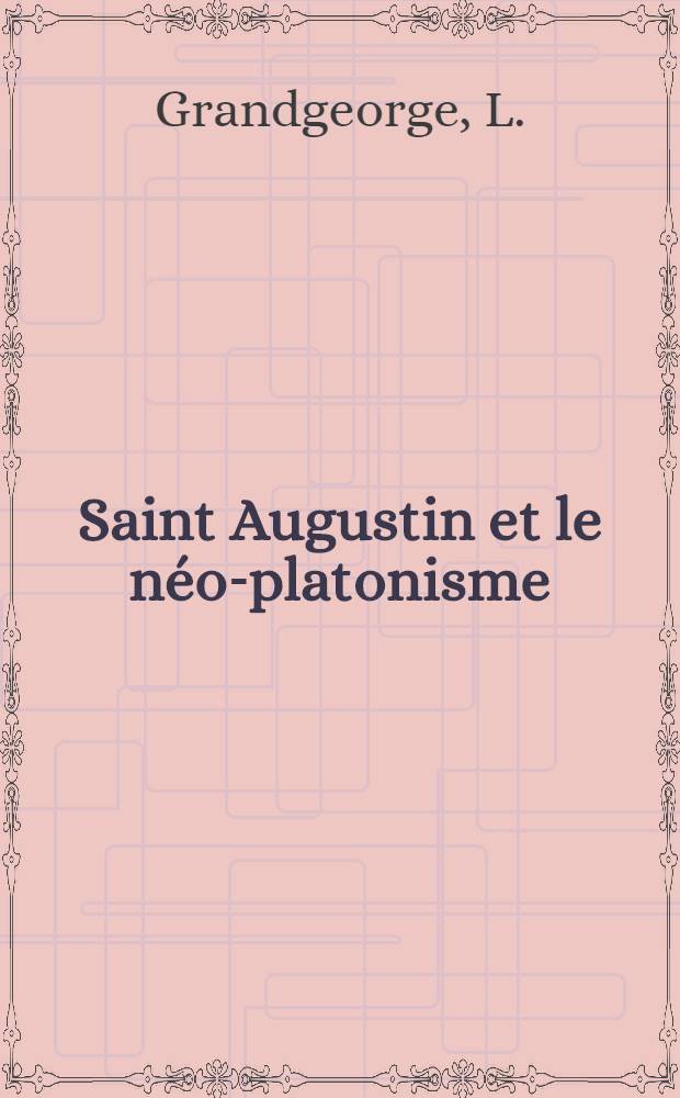 Saint Augustin et le néo-platonisme